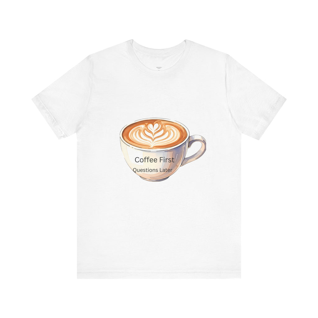 Coffee First Questions Later Unisex Tee, Funny Coffee Shirt, Casual Gift, Coffee Lover's Tee, Relaxed Fit Tee, Gift for Coffee Enthusiasts